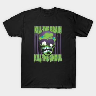 Kill the brain T-Shirt